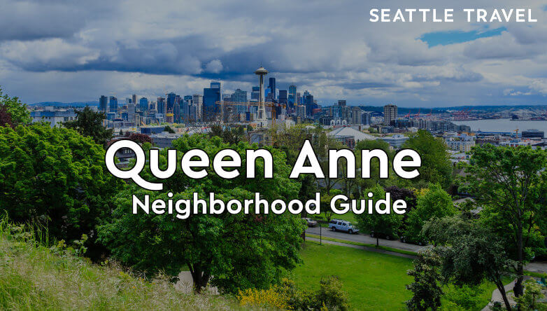 Queen Anne, Seattle, WA: Neighborhood Guide & Things to Do